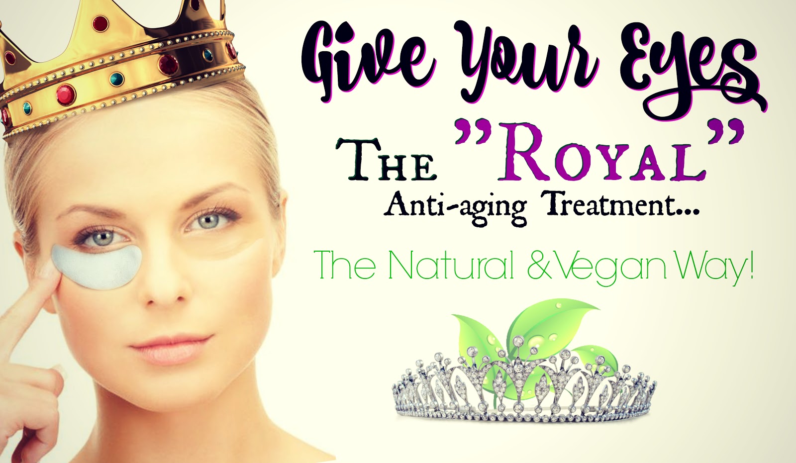 Give Your Eyes The Royal Antiaging Treatment, The Natural & Vegan Way