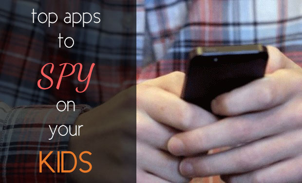 Top 5 Apps To Spy On Your Kids