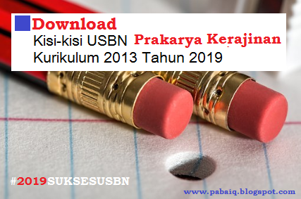 Download Kisi Kisi Usbn Prakarya Dan Kwu Kerajinan Smp Mts Kurikulum 2013 T P 2018 2019 Blognya Pabaiq