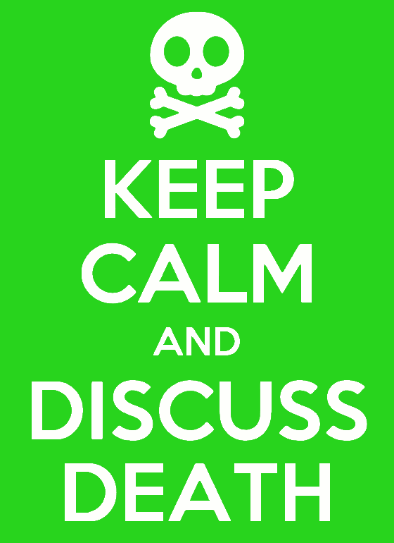 Keep Calm and Discuss Death