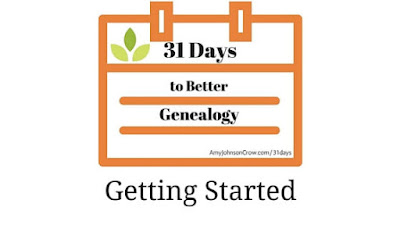 31 Days To Better Genealogy Getting Started