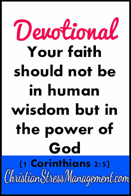Devotional: Your faith should not be in human wisdom but in the power of God