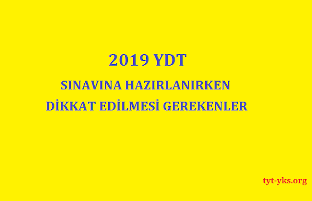 2019 YDT Sınavına Hazırlanırken Dikkat Edilmesi Gerekenler 2019 ydt sınav tavsiyeleri