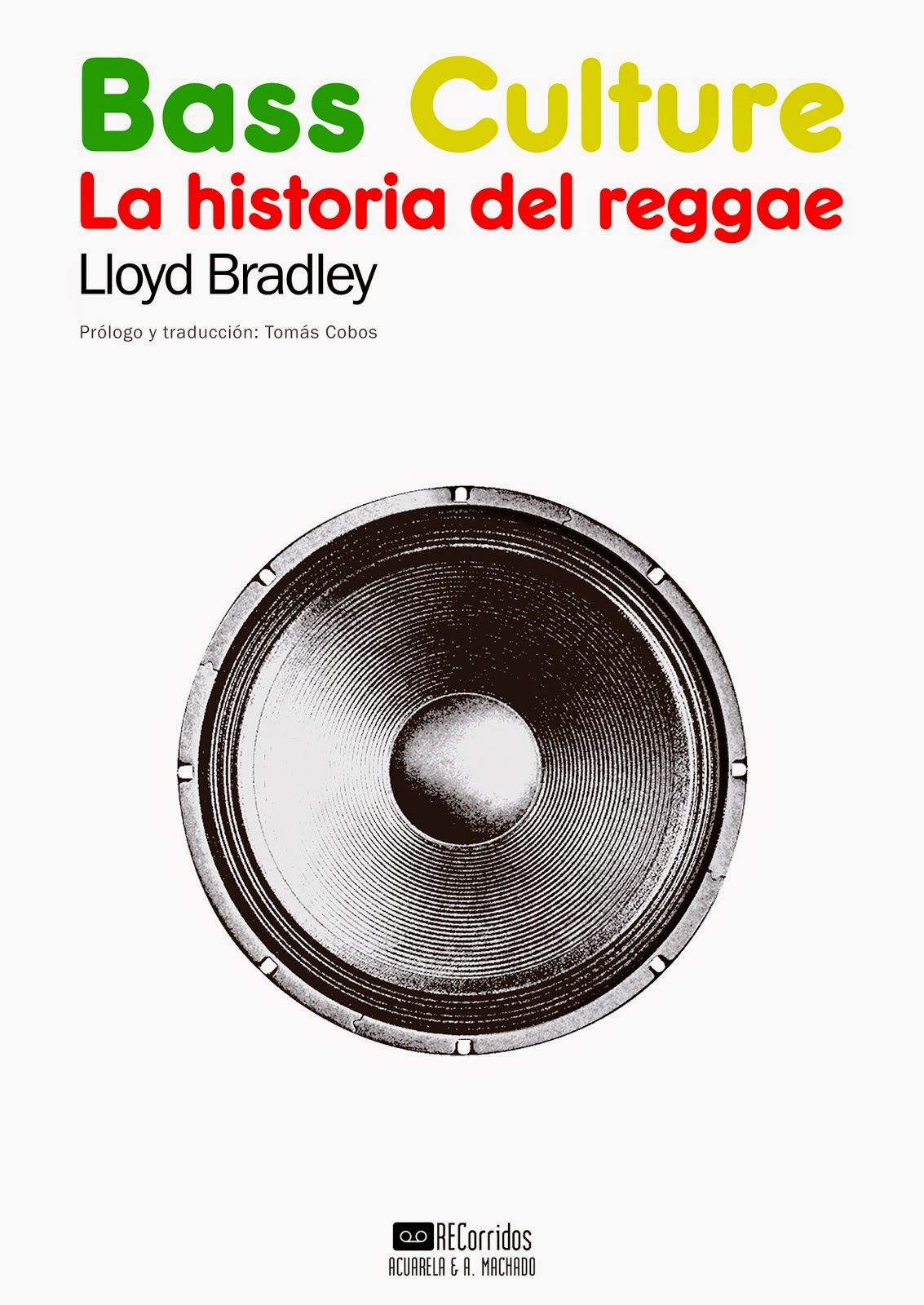<i>Bass Culture: la historia del reggae</i>, de Lloyd Bradley