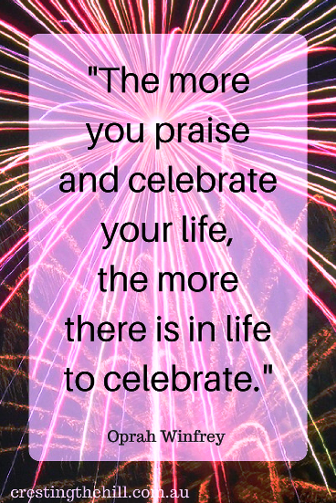 "The more you praise and celebrate your life, the more there is in life to celebrate." - Oprah Winfrey 
