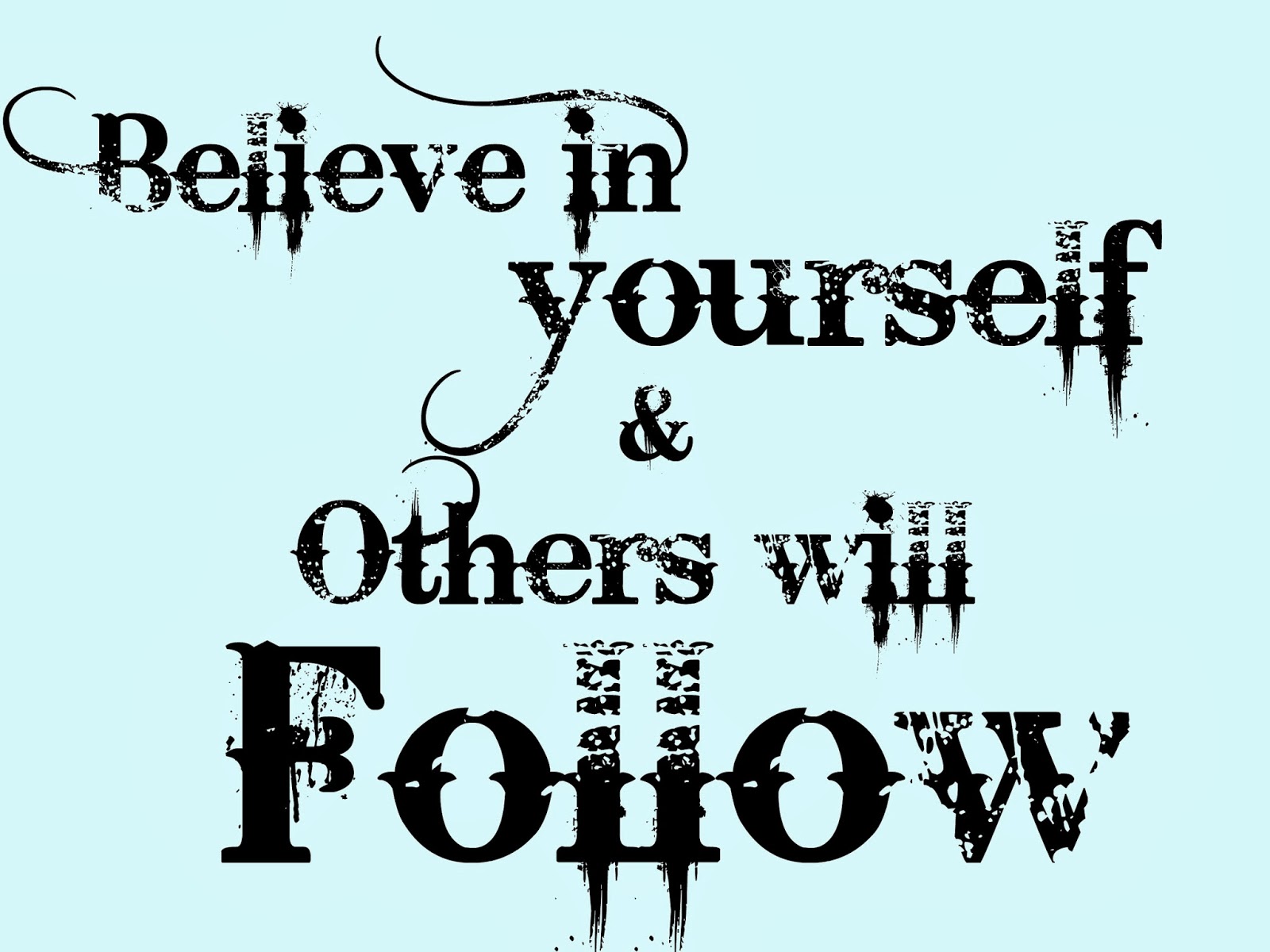 believe in yourself and others will follow, Michelle louise love