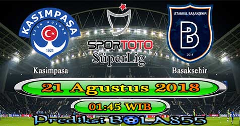 Prediksi Bola855 Kasimpasa vs Basaksehir 21 Agustus 2018 Prediksi Bola855 Kasimpasa vs Basaksehir 21 Agustus 2018