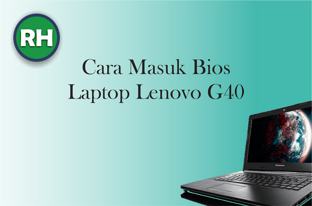 Cara Masuk Bios Laptop Lenovo G40 Cara Masuk Bios Laptop Lenovo G40