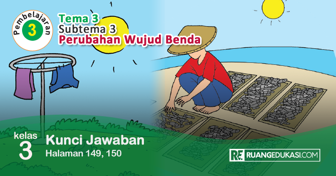 Kunci Jawaban Tema 3 Kelas 3 Halaman 149, 150 Kunci Jawaban Tema 3 Kelas 3 Halaman 149, 150