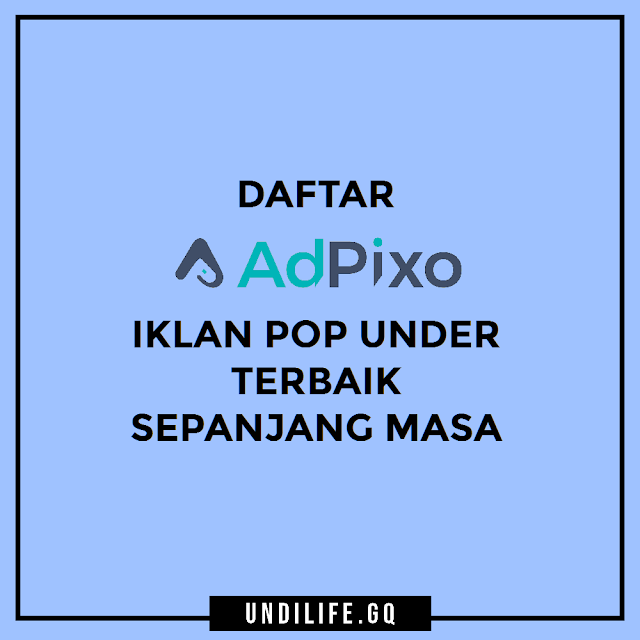 Daftar AdPixo Iklan Pop Under Terbaik Sepanjang Masa Daftar AdPixo Iklan Pop Under Terbaik Sepanjang Masa