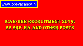 ICAR-IIRR Recruitment 2019: 22 SRF, RA and other Posts