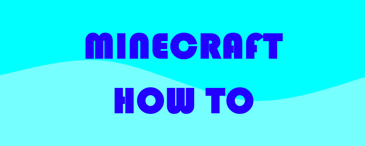 Minecraft How To
