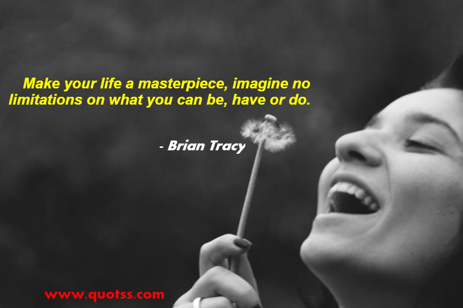 Image Quote on Quotss - Make your life a masterpiece, imagine no limitations on what you can be, have or do. by