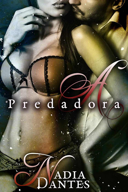 A Predadora (Inferno Moderno #1) - Nadia Dantes