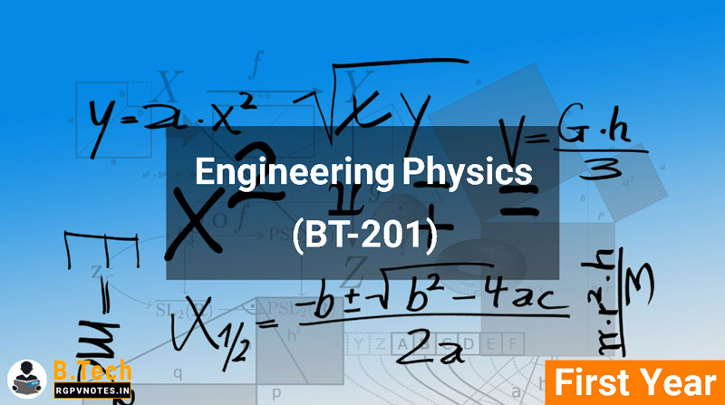 Engineering Physics (BT-201) RGPV notes AICTE flexible curricula Engineering Physics (BT-201) RGPV notes AICTE flexible curricula