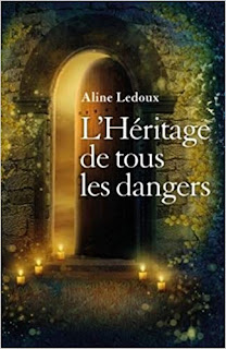 Livre - L'Héritage de tous les dangers - Aline Ledoux