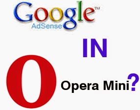 Google Adsense Ads Now Showing on Opera Mini Mobile Browser?