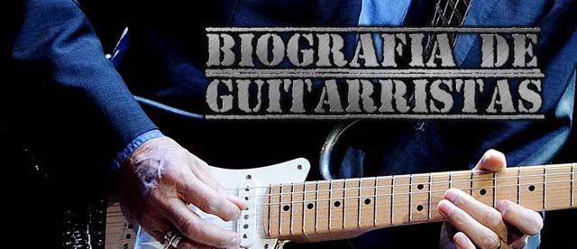 Biografías de Guitarristas Famosos