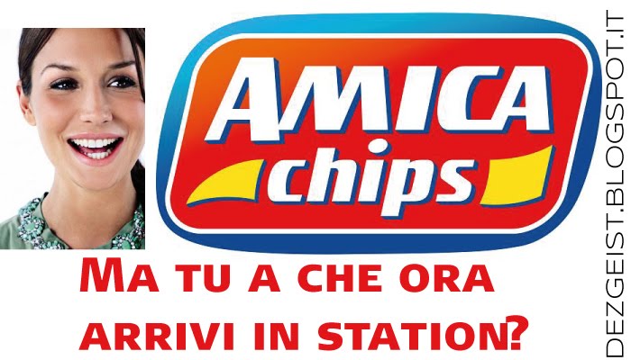 amica chips tu a che ora arrivi in station?