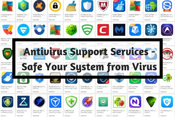 Antivirus Support Services - Safe Your System from Virus Antivirus Support Services - Safe Your System from Virus