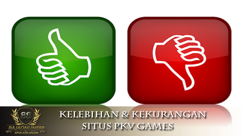 Kelebihan & Kekurangan Bermain Judi Online Situs PKV Games Kelebihan & Kekurangan Bermain Judi Online Situs PKV Games