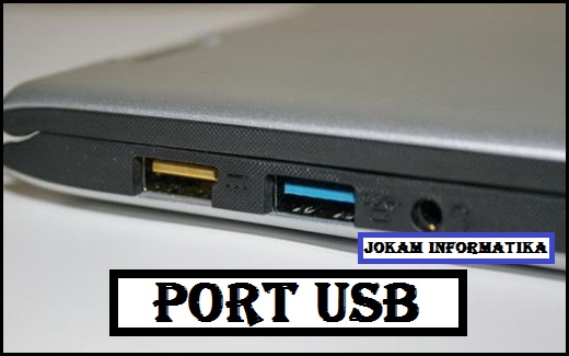 Port USB : Pengertian Dan Kegunaannya - JOKAM INFORMATIKA
