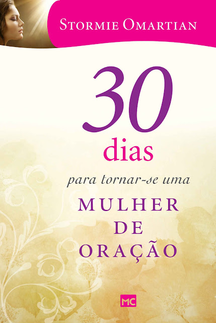 30 Dias Para Tornar-se Uma Mulher de Oração Stormie Omartian