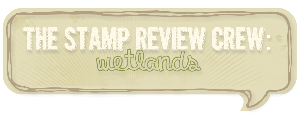 http://stampreviewcrew.blogspot.com/2014/05/stamp-review-crew-wetlands-edition.html