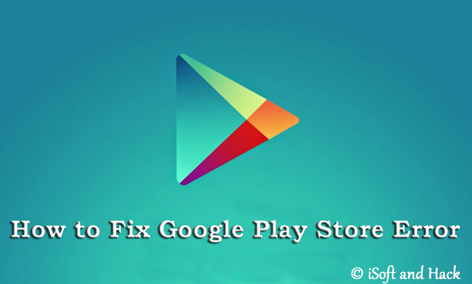 Google Play Store Error 498 5 Ways to Fix it iSoft And Hack