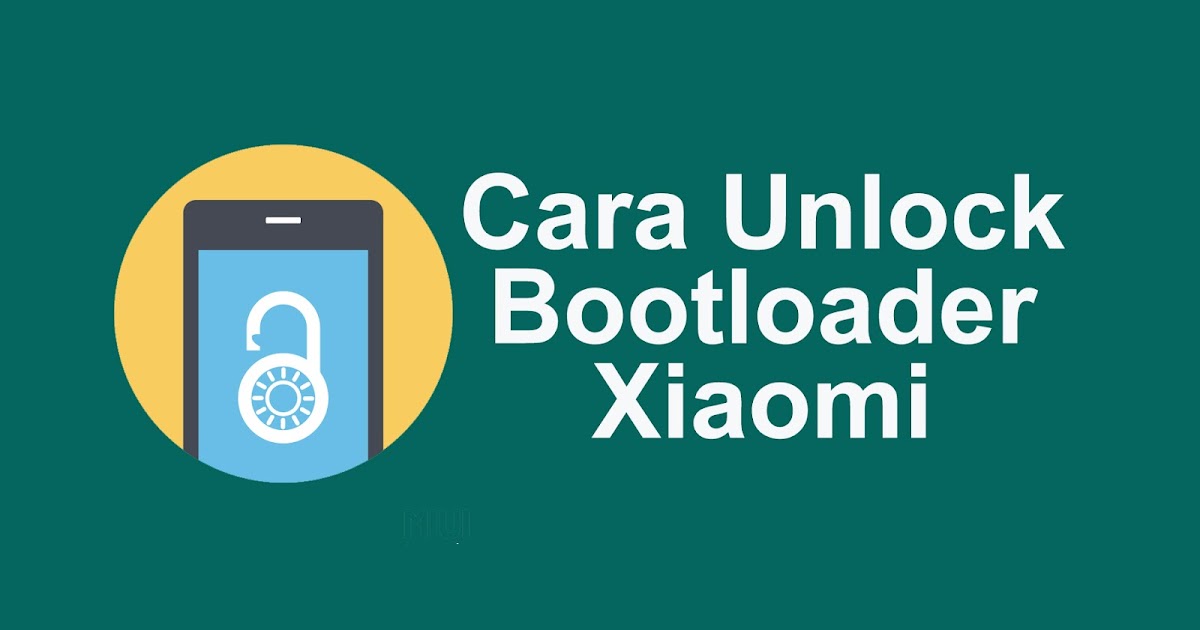 Cara Ubl Unlock Bootloader Xiaomi Terbaru