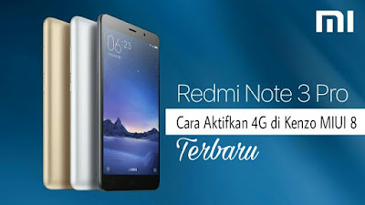 Cara Fix 4G LTE MIUI 8.1.1.0 Redmi Note 3 Pro Kenzo Tanpa Root