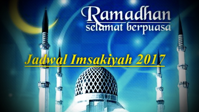 Terlengkap, Ini Jadwal Imsakiyah 2017 - Ramadhan 1438 Hari Ini Seluruh Kota Di Indonesia Terlengkap, Ini Jadwal Imsakiyah 2017 - Ramadhan 1438 Hari Ini Seluruh Kota Di Indonesia