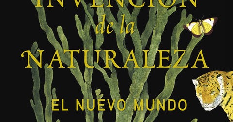 La antigua Biblos La invención de la Naturaleza Andrea Wulf