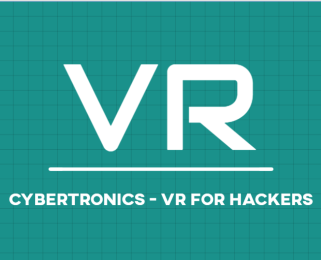 Cybertronics - VR for Hackers and Security Experts