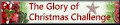 The Glory  of Christmas Challenge