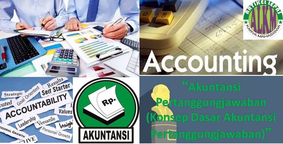 Artikel Lepas Makalah Akuntansi Pertanggungjawaban Konsep Dasar Akuntansi Pertanggungjawaban