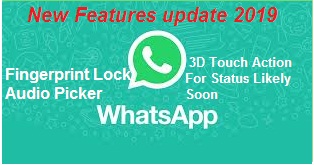 WhatsApp New Features update : Fingerprint Lock - Audio Picker And 3D Touch Action For Status Likely Soon