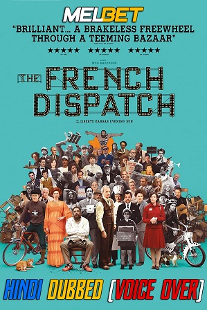 The French Dispatch (2021) 950MB Full Hindi Dubbed (Voice Over) Dual Audio Movie Download 720p WebRip [MelBET]