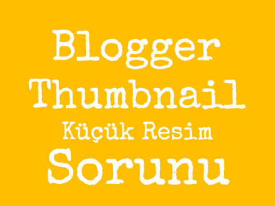 blogger thumbnail kucuk fotograf bulaniklik sorunu blogger thumbnail problem