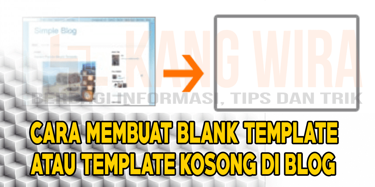 Cara Membuat Blank Template atau Template Kosong di Blog Cara Membuat Blank Template atau Template Kosong di Blog