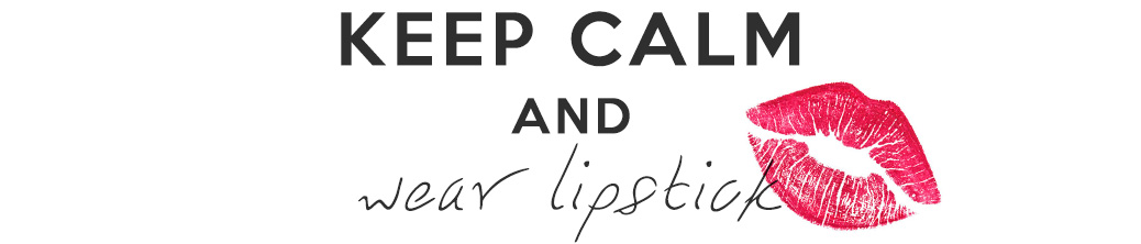 Keep Calm and Wear Lipstick