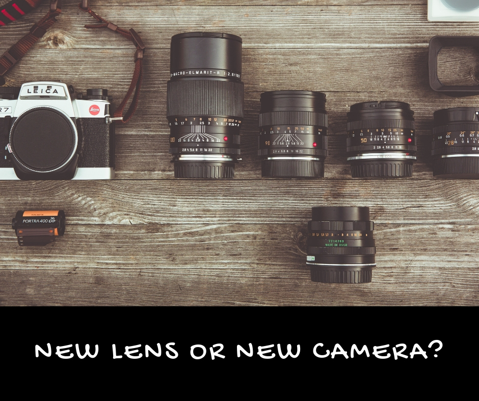 New Lens or New Camera?