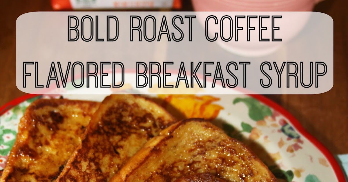 For the Love of Food Bold Roast Coffee Flavored Breakfast Syrup with