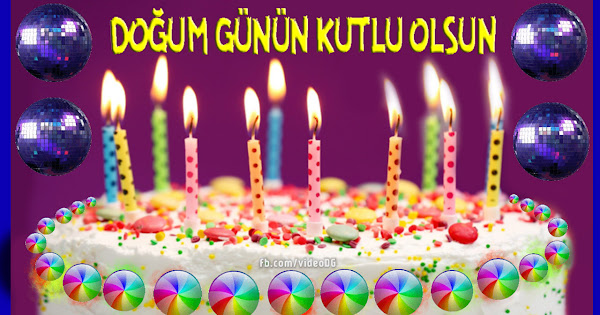 Doğum günün kutlu olsun | Videolu Doğum Günü Kutlamaları