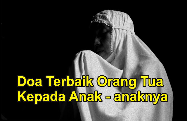 Doa Agar Anak Sholeh, Sholehah, Pintar, Penurut Dan Sukses Dunia Akhirat