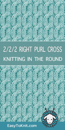 How to knit the 2/2/2 Right Purl Cross stitch in the round