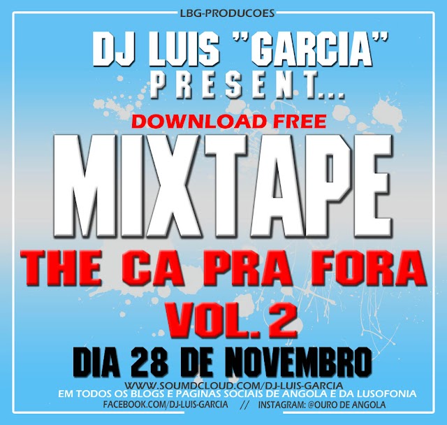 Lançamento Dia 28 de Novembro Mixtape The Ca Pra Fora Vol.2 by Dj  Garcia (Download Free) Brevemente