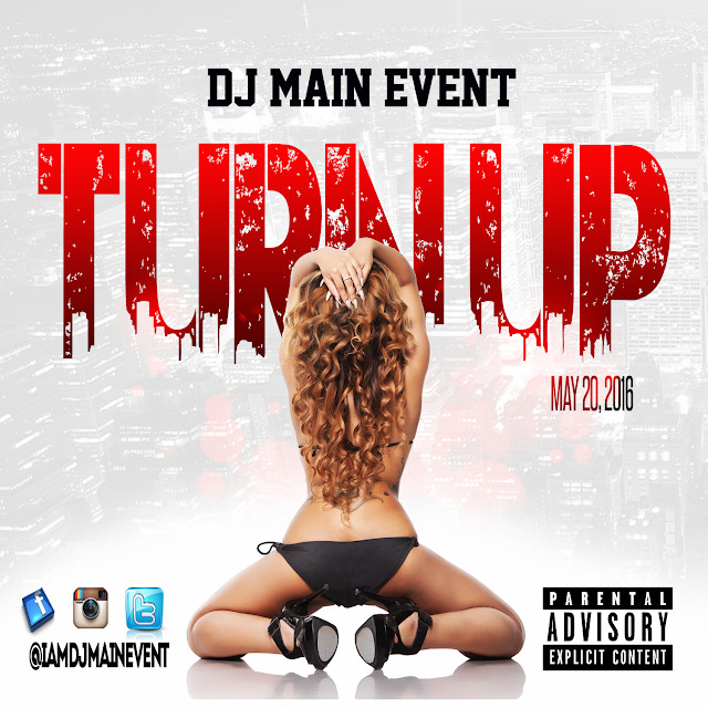 DJ Main Event; The Turn Up; Turn Up; IAmDjMainEvent; DJMainEvent