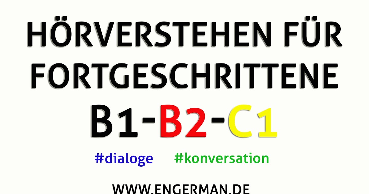 Deutsch für Fortgeschrittene | B1-B2-C1 Training Hörverstehen « L E A R N G E R M A N