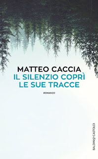 Matteo Caccia Il silenzio coprì le sue tracce http://amzn.to/2hNL8og